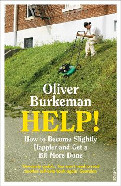 HELP!: How to Become Slightly Happier and Get a Bit More Done by Oliver Burkeman