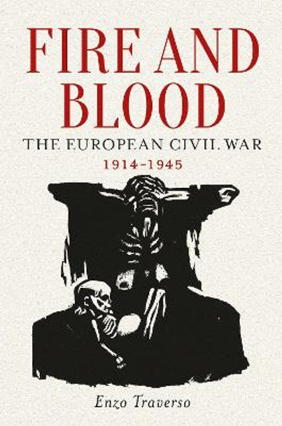 Fire and Blood: The European Civil War (1914-1945) by Enzo Traverso