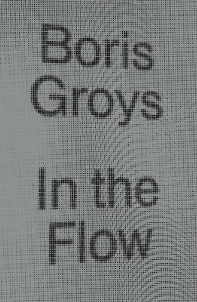 In the Flow by Boris Groys