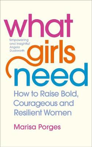 What Girls Need by Dr Marisa Porges