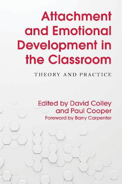 Attachment and Emotional Development in the Classroom: Theory and Practice by David Colley