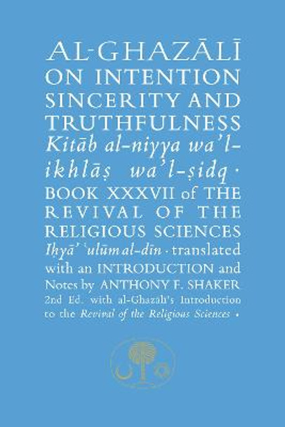 Al-Ghazali on Intention, Sincerity and Truthfulness: Book XXXVII of the Revival of the Religious Sciences by Abu Hamid Al-Ghazali