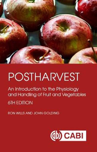 Postharvest: An Introduction to the Physiology and Handling of Fruit and Vegetables by Ron Wills