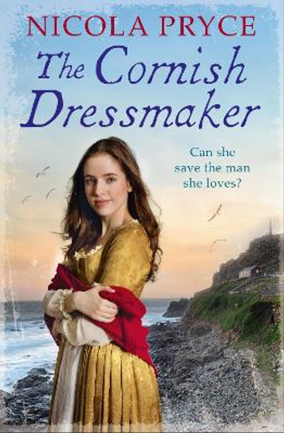 The Cornish Dressmaker: A sweeping historical saga for fans of Poldark by Nicola Pryce