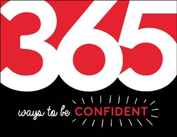 365 Ways to Be Confident: Inspiration and Motivation for Every Day by Summersdale Publishers