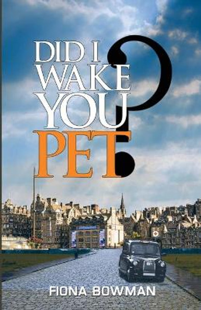 Did I Wake You, Pet? by Fiona Bowman