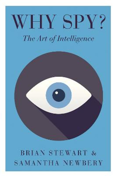 Why Spy?: On the Art of Intelligence by Brian Stewart