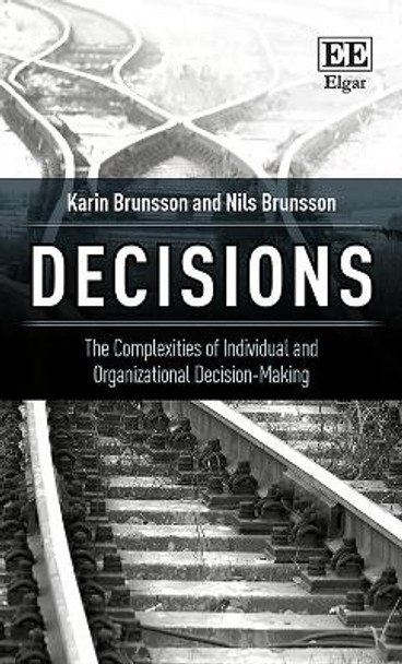 Decisions: The Complexities of Individual and Organizational Decision-Making by Karin Brunsson