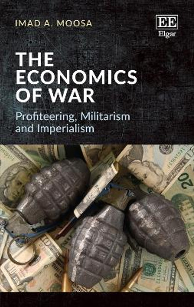 The Economics of War: Profiteering, Militarism and Imperialism by Imad A. Moosa