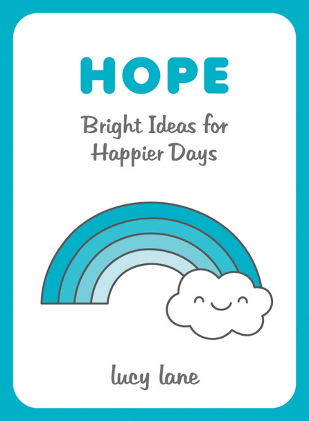 Hope: Bright Ideas for Happier Days Lucy Lane 9781800072060