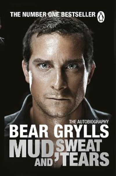 Mud, Sweat and Tears: The Phenomenal Number One Bestseller by Bear Grylls