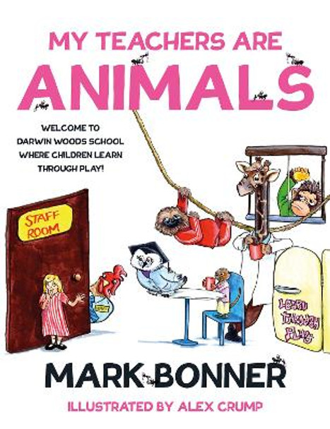 My Teachers are Animals by Mark Bonner