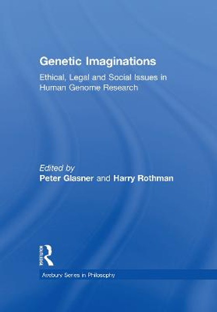 Genetic Imaginations: Ethical, Legal and Social Issues in Human Genome Research by Peter Glasner