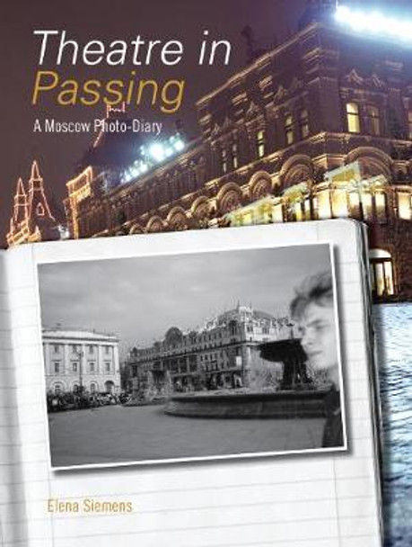 Theatre in Passing: A Moscow Photo-diary by Elena Siemens