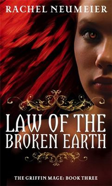 Law Of The Broken Earth: The Griffin Mage: Book Three by Rachel Neumeier