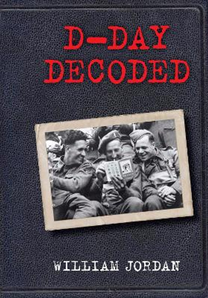 D-Day Decoded by William Jordan