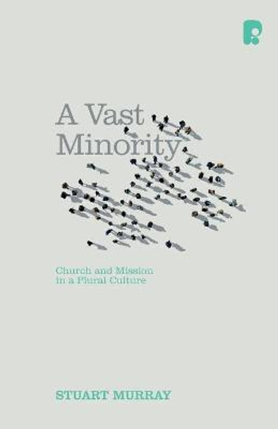 A Vast Minority: Church and Mission in a Plural Culture by Stuart Murray