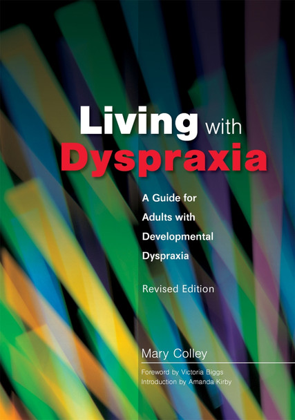 Living with Dyspraxia: A Guide for Adults with Developmental Dyspraxia - by Victoria Biggs