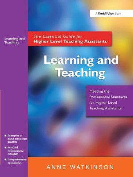 Learning and Teaching: The Essential Guide for Higher Level Teaching Assistants by Anne Watkinson