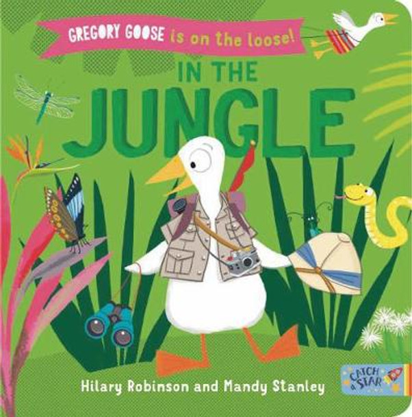 Gregory Goose is on the Loose!: In the Jungle by Hilary Robinson