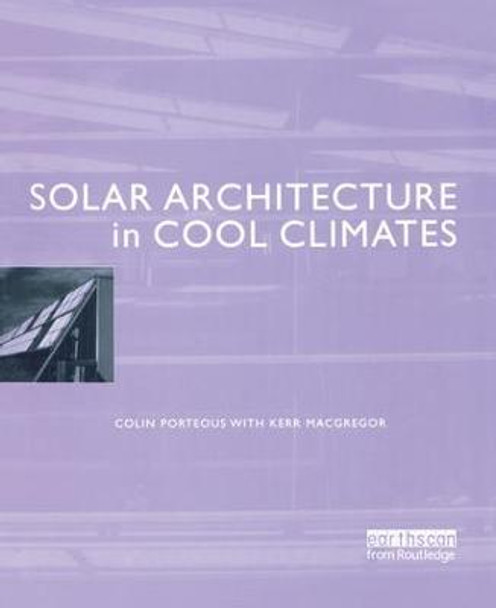 Solar Architecture in Cool Climates by Colin Porteous