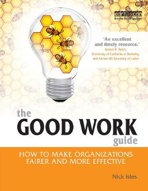 The Good Work Guide: How to Make Organizations Fairer and More Effective by Nick Isles
