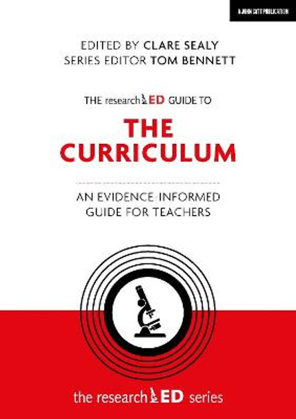 The researchED Guide to The Curriculum: An evidence-informed guide for teachers by Clare Sealy