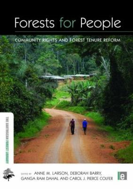 Forests for People: Community Rights and Forest Tenure Reform by Anne M. Larson