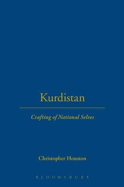 Kurdistan: Crafting of National Selves by Christopher Houston