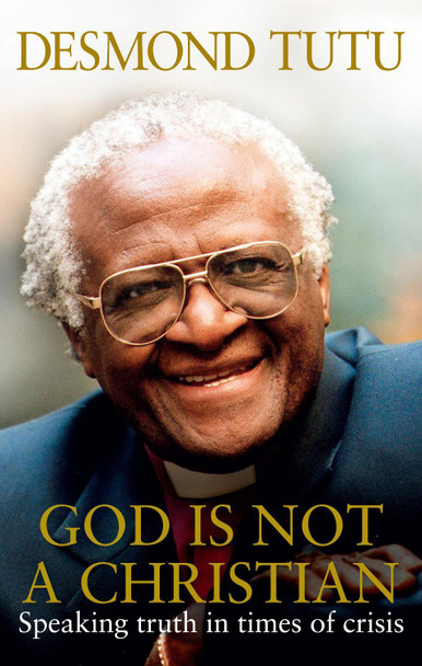God Is Not A Christian by Archbishop Desmond Tutu