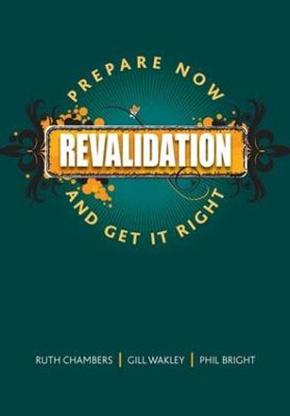 Revalidation: Prepare Now and Get it Right by Ruth Chambers