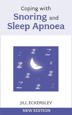 Coping with Snoring and Sleep Apnoea Jill Eckersley 9781847091017