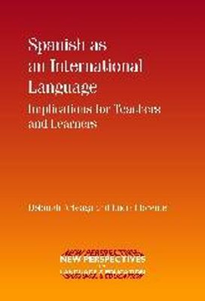 Spanish as an International Language: Implications for Teachers and Learners by Deborah L. Arteaga