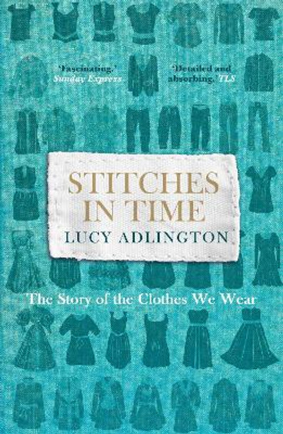 Stitches in Time: The Story of the Clothes We Wear by Lucy Adlington