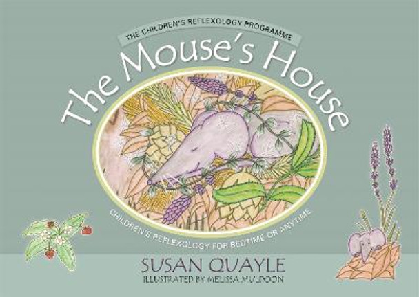 The Mouse's House: Children's Reflexology for Bedtime or Anytime by Melissa Muldoon