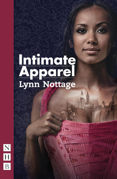 Intimate Apparel by Lynn Nottage Intimate Apparel by Lynn Nottage