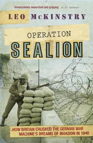 Operation Sealion: How Britain Crushed the German War Machine's Dreams of Invasion in 1940 by Leo McKinstry