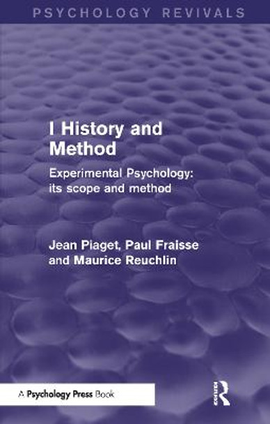 Experimental Psychology Its Scope and Method: Volume I: History and Method by Jean Piaget