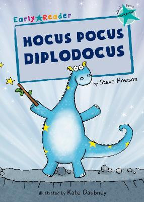 Hocus Pocus Diplodocus (Turquoise Early Reader) by Steve Howson