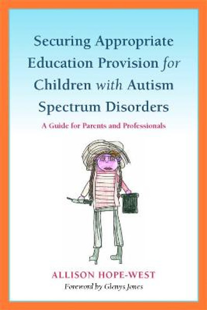 Securing Appropriate Education Provision for Children with Autism Spectrum Disorders: A Guide for Parents and Professionals by Glenys Jones