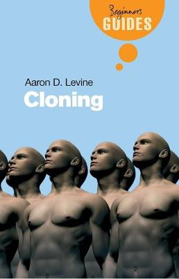 Cloning: A Beginner's Guide by Aaron D. Levine