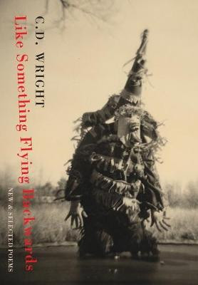 Like Something Flying Backwards: New and Selected Poems C. D. Wright 9781852247621