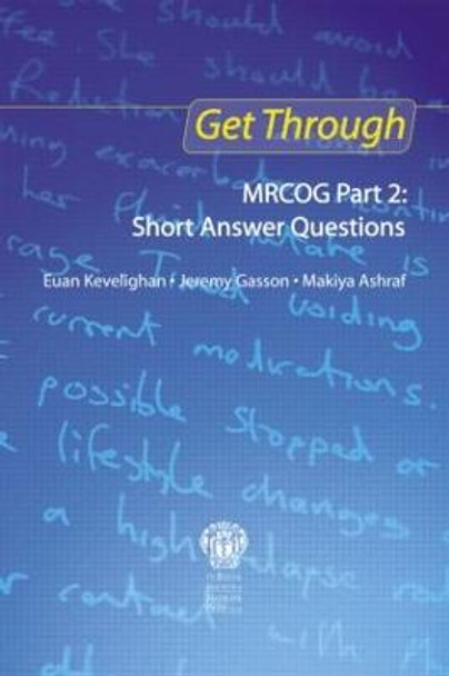 Get Through MRCOG Part 2: Short Answer Questions Euan Kevelighan 9781853158568
