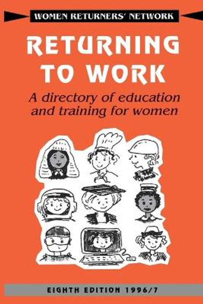 Returning to Work: A Directory of Education and Training for Women by Women Returners' Network