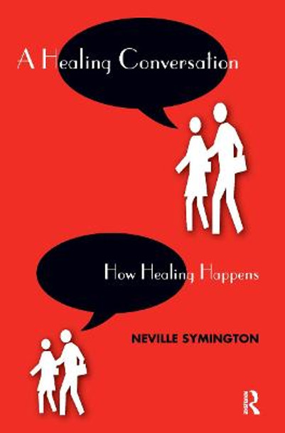 A Healing Conversation: How Healing Happens by Neville Symington