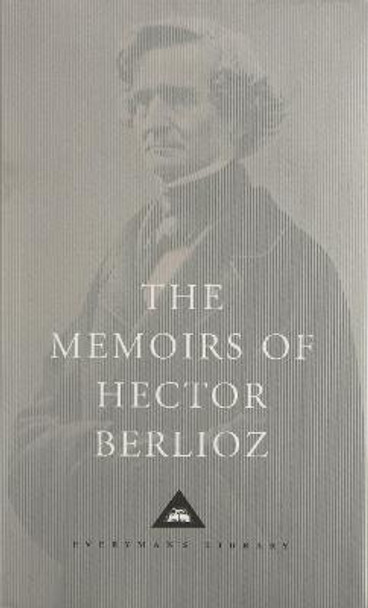 The Memoirs of Hector Berlioz by Hector Berlioz