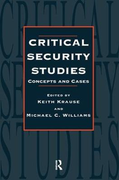 Critical Security Studies: Concepts And Strategies by Keith Krause