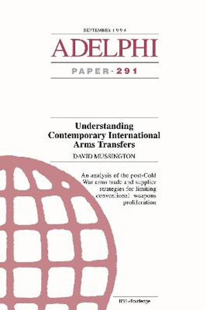 Understanding Contemporary International Arms Transfers by David Mussington