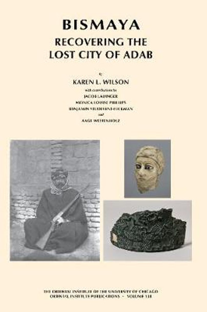 Bismaya: Recovering the Lost City of Adab by Jacob Lauinger