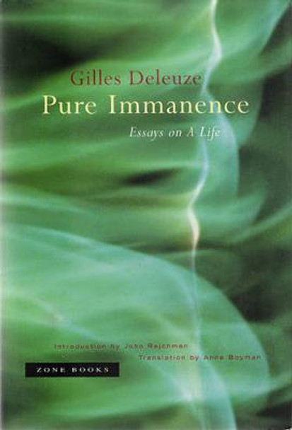 Pure Immanence: Essays on A Life by Gilles Deleuze